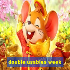 double usables week